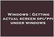 Getting actual screen dpippi under windows